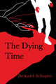 Book cover of: Dying Time. By: Bernard Schopen