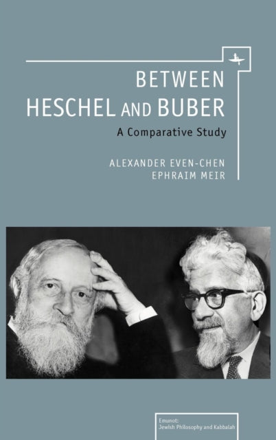 Book cover of: Between Heschel and Buber. By: Alexander Even-Chen