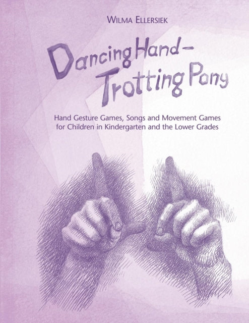 Book cover of: Dancing Hand, Trotting Pony. By: Wilma Ellersiek