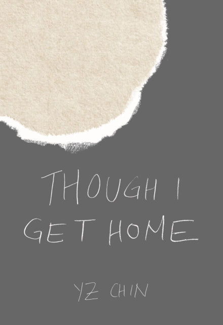 Book cover of: Though I Get Home. By: YZ Chin