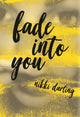 Book cover of: Fade Into You. By: Nikki Darling