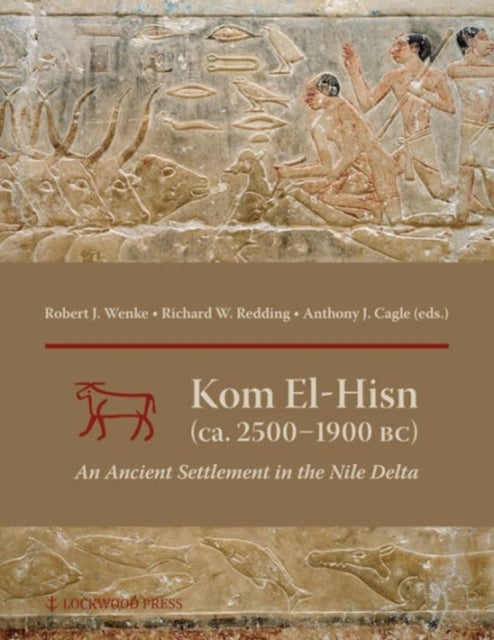 Book cover of: Kom el-Hisn (ca. 2500 - 1900 BC). By: Anthony J. Cagle