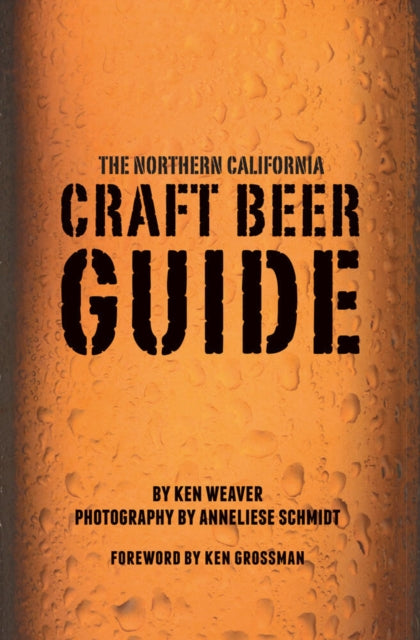 Book cover of: Northern California Craft Beer Guide. By: Weaver, Ken