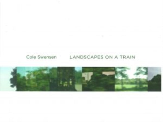 Book cover of: Landscapes from a Train. By: Cole Swensen