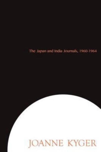 Book cover of: Japan and India Journals, 1960-1964. By: Joanne Kyger