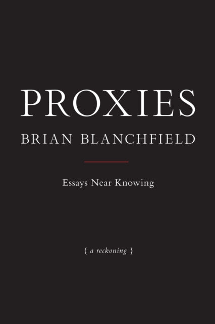 Book cover of: Proxies. By: Brian Blanchfield