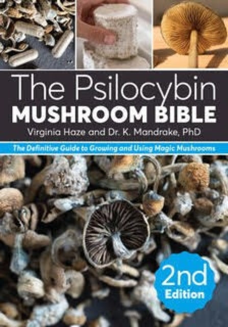 Psilocybin Mushroom Bible 9781937866945 Dr. K. Mandrake PhD