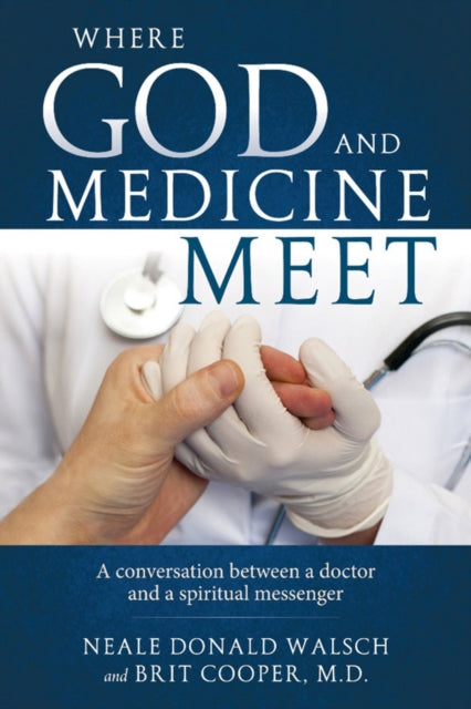 Book cover of: Where Science and Medicine Meet. By: Neale Donald Walsch