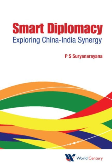 Book cover of: Smart Diplomacy: Exploring China-india Synergy. By: P. S. Suryanarayana