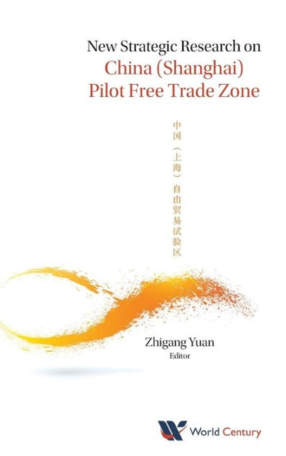 Book cover of: New Strategic Research On China (Shanghai) Pilot Free Trade Zone. By: Zhigang Yuan