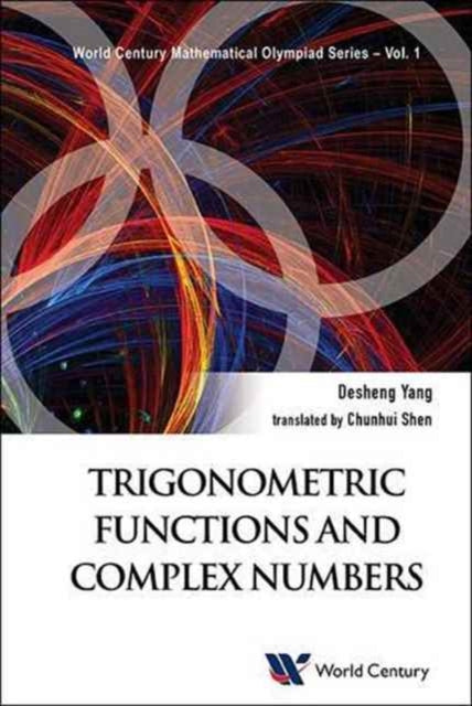 Book cover of: Trigonometric Functions And Complex Numbers: In Mathematical Olympiad And Competitions. By: Desheng Yang