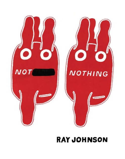 Book cover of: Not Nothing: Selected Writings by Ray Johnson 1954-1994. By: Johnson, Ray