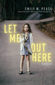 Book cover of: Let Me Out Here: Stories. By: Emily W. Pease