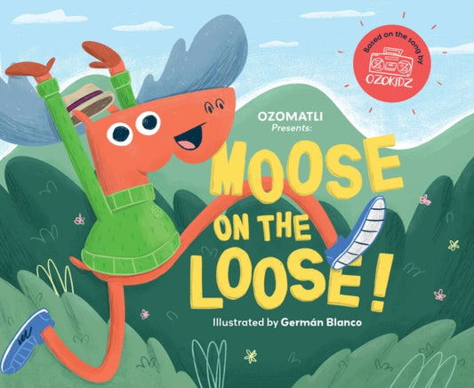 Book cover of: Moose on the Loose. By: Ozomatli