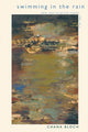 Book cover of: Swimming in the Rain. By: Chana Bloch