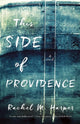 Book cover of: This Side of Providence. By: Rachel M. Harper