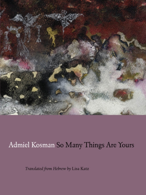 Book cover of: So Many Things are Yours. By: Admiel Kosman