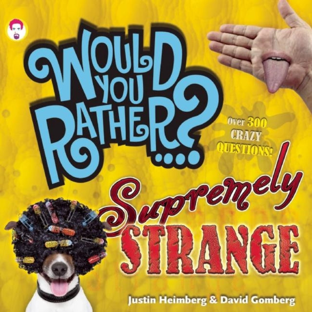 Book cover of: Would You Rather...? Supremely Strange. By: Justin Heimberg