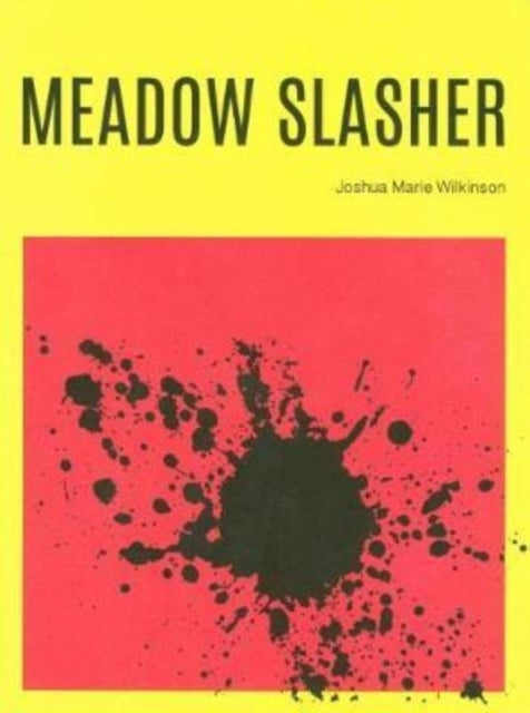 Book cover of: Meadow Slasher. By: Joshua Marie Wilkinson