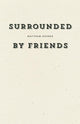 Book cover of: Surrounded by Friends. By: Matthew Rohrer