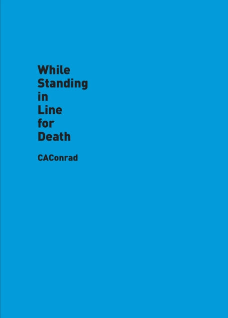 Book cover of: While Standing in Line for Death. By: C. A. Conrad