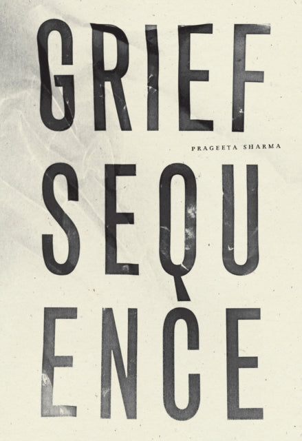 Book cover of: Grief Sequence. By: Prageeta Sharma