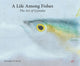 Book cover of: Life Among Fishes. By: Christopher M. Dewees