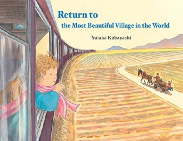 Book cover of: Return to the Most Beautiful Village in the World. By: Yutaka Kobayashi