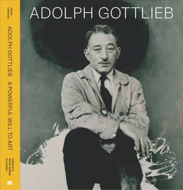 Book cover of: Adolph Gottlieb: A Powerful Will to Art. By: Adolph Gottlieb