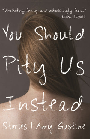 You Should Pity Us Instead