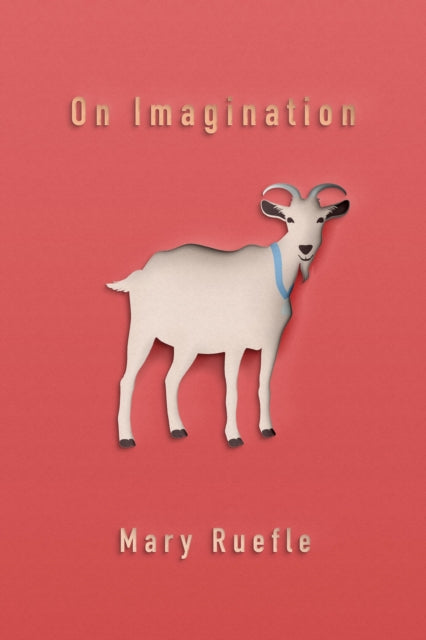 Book cover of: On Imagination. By: Mary Ruefle