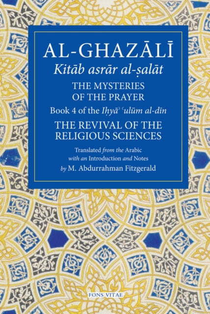 Book cover of: Al-Ghazali: The Mysteries of The Prayer. By: al-Ghazzālī
