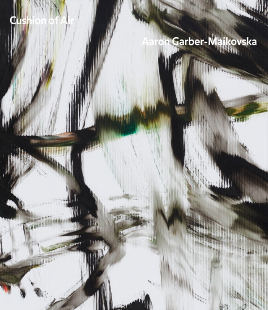 Book cover of: Aaron Garber-Maikovska: Cushion of Air. By: Aaron Garber-Maikovska