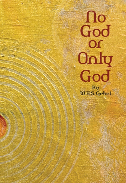 Book cover of: No God or Only God. By: W. H. S. Gebel