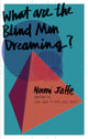 Book cover of: What are the Blind Men Dreaming?. By: Noemi Jaffe