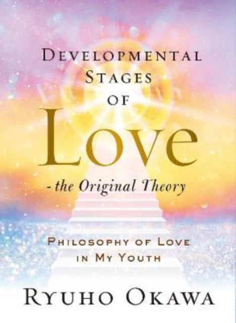 Book cover of: Developmental Stages of Love - The Original Theory. By: Ryūhō Ōkawa