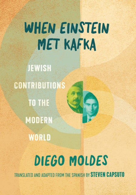 Book cover of: When Einstein Met Kafka. By: Diego Moldes