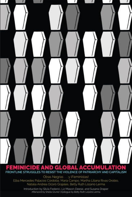 Book cover of: Feminicide and Global Accumulation. By: Silvia Federici