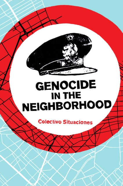 Book cover of: Genocide in the Neighborhood. By: Colectivo Situaciones
