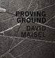 Book cover of: David Maisel: Proving Ground. By: David Maisel