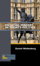 Book cover of: Medieval Imagery in Today's Politics. By: Daniel Wollenberg