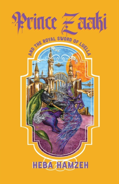 Book cover of: Prince Zaaki and the Royal Sword of Luella. By: Heba Taraby