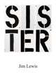 Book cover of: Sister. By: Lewis, Jim
