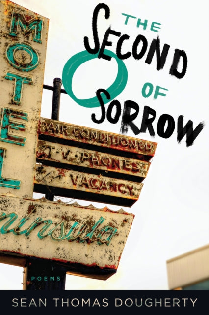 Book cover of: Second O of Sorrow. By: Sean Thomas Dougherty