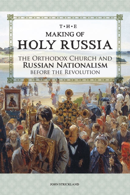 Book cover of: Making of Holy Russia. By: John Strickland