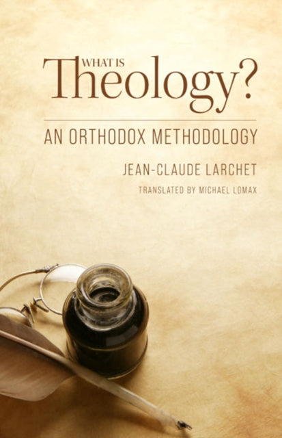 What Is Theology, An Orthodox Methodology 9781942699514 Jean-Claude Larchet