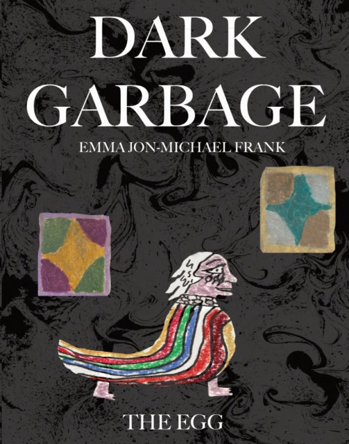 Book cover of: Dark Garbage & The Egg. By: Jon-Michael Frank