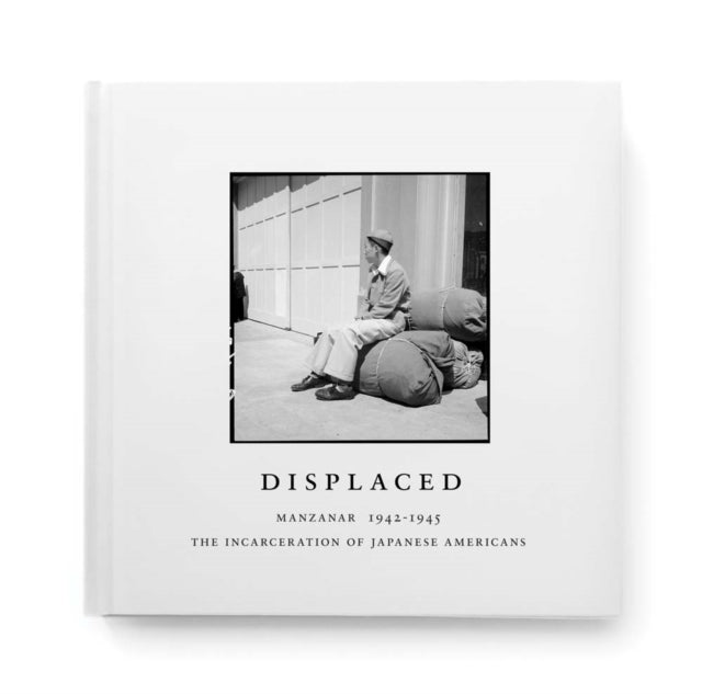 Book cover of: Displaced: Manzanar 1942-1945. By: Pico Iyer