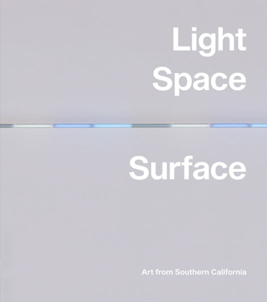 Book cover of: Light, Space, Surface: Art from Southern California. By: Carol S. Eliel