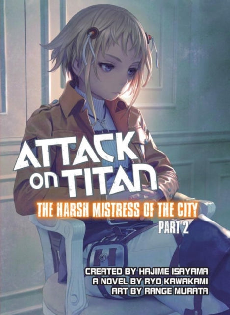 Book cover of: Attack on Titan: The Harsh Mistress of the City, Part 2. By: 秋口ぎぐる